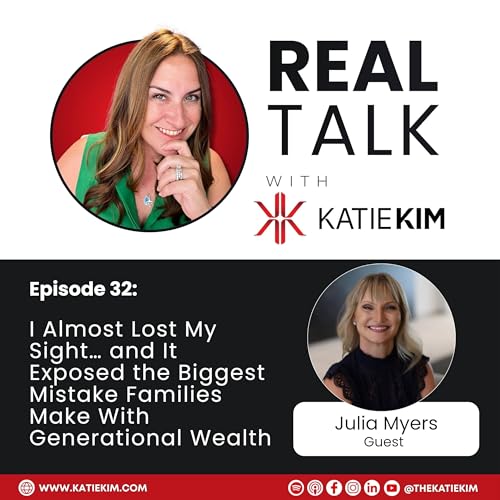 Ep. 32: I Almost Lost My Sight&hellip; and It Exposed the Biggest Mistake Families Make With Generational Wealth