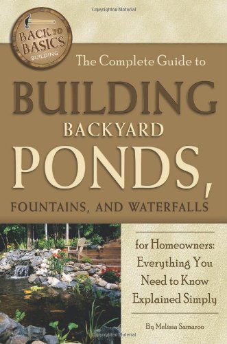 By Melissa Samaroo The Complete Guide to Building Backyard Ponds ...
