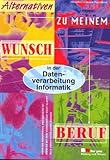 Alternativen zu meinem Wunschberuf, Datenverarbeitung / Informatik