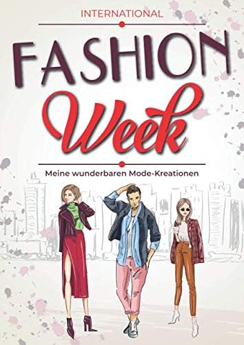 International Fashion Week - Meine wunderbaren Mode-Kreationen: Modeschöpfer Skizzenbuch mit männlichen und weiblichen Silhouetten | Entwerfen Sie die ... vervollständigen | a4-Format (German Edition)