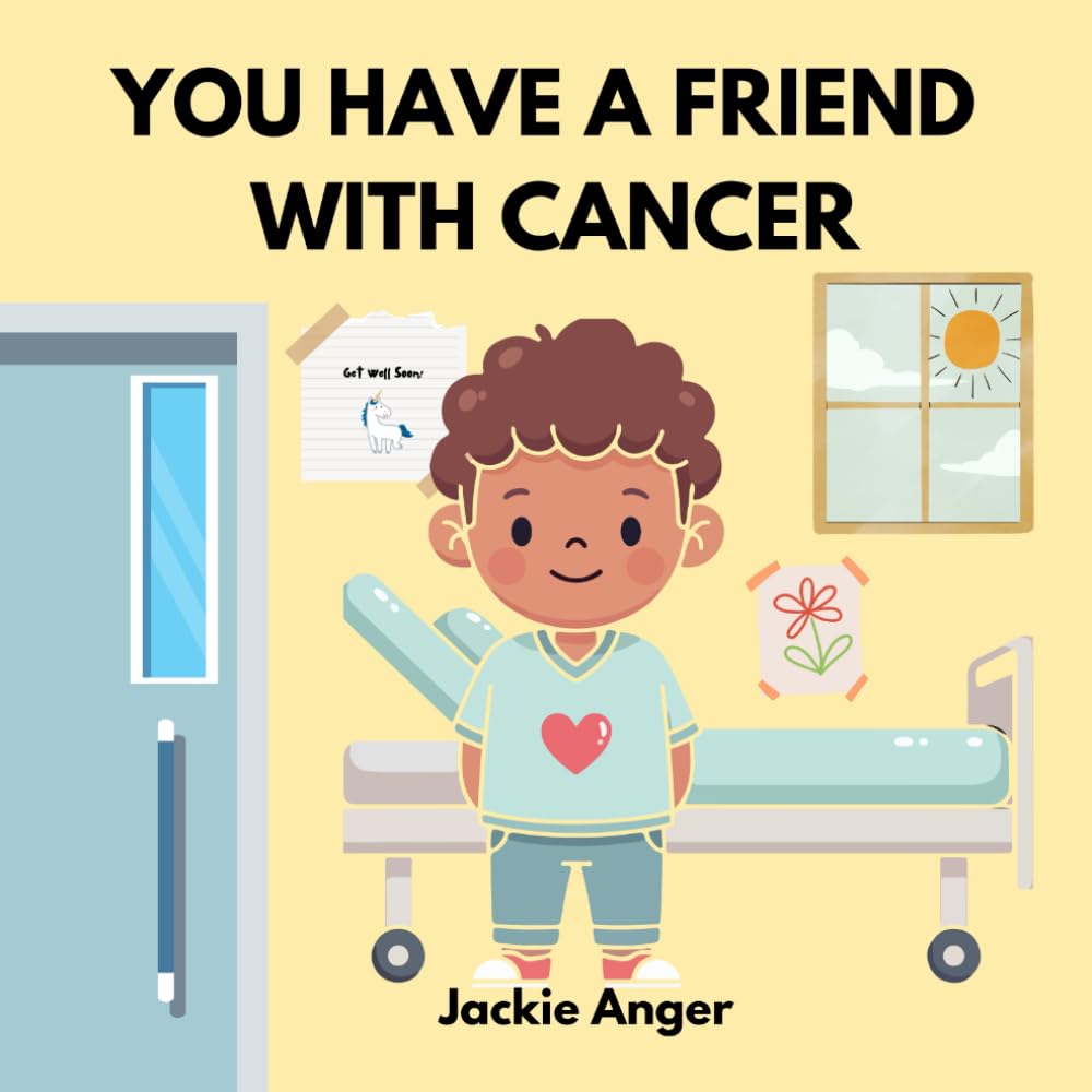 You Have a Friend with Cancer (You Have a Friend Who...)