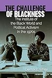 The Challenge of Blackness: The Institute of the Black World and Political Activism in the 1970s (Southern Dissent)