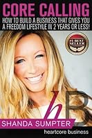 Core Calling: Your step by step plan to building a business that sets you up for Life! 1514767392 Book Cover