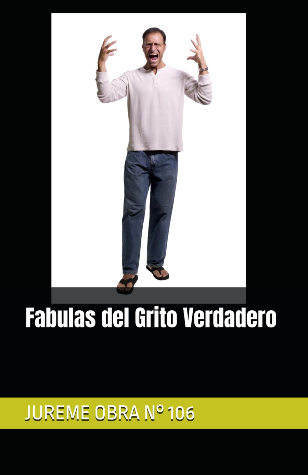 Fabulas del Grito Verdadero: JUREME OBRA N° 106