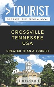 Vedi scheda su Amazon Greater Than a Tourist- Crossville Tennessee USA: 50 Travel Tips from a Local: 310