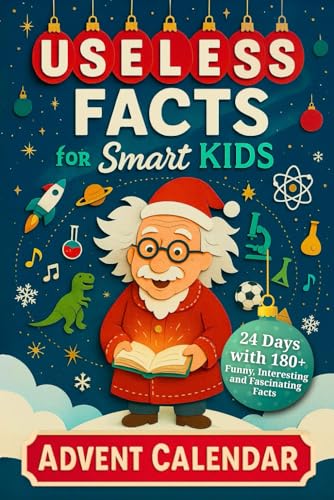 Useless Facts for Smart Kids Advent Calendar – 24 Days with 180+ Funny, Interesting and Fascinating Facts about Science, History, Animals, Space and Everything in Between! (Book + App)
