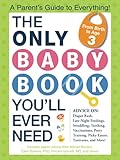 The Only Baby Book You'll Ever Need: A Parent's Guide to Everything!
