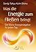 Produktbild Was die Energie zum Fließen bringt: Der kleine Energieratgeber für jeden Tag