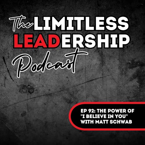 『Ep 92: The Power of "I Believe in You" with Matt Schwab』のカバーアート