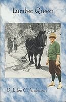 Lumber Queen: The Life of Woodswoman, Ruth Ayer Park 1893863018 Book Cover