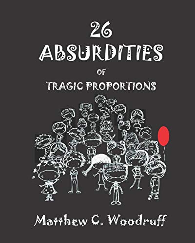 26 Absurdities of Tragic Proportions