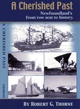 A Cherished Past: Newfoundland's Front Row Seat to History