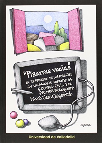 Portada de Pizarras Vacias. La Represión De Los Docentes En Valladolid Durante La Guerra Ci