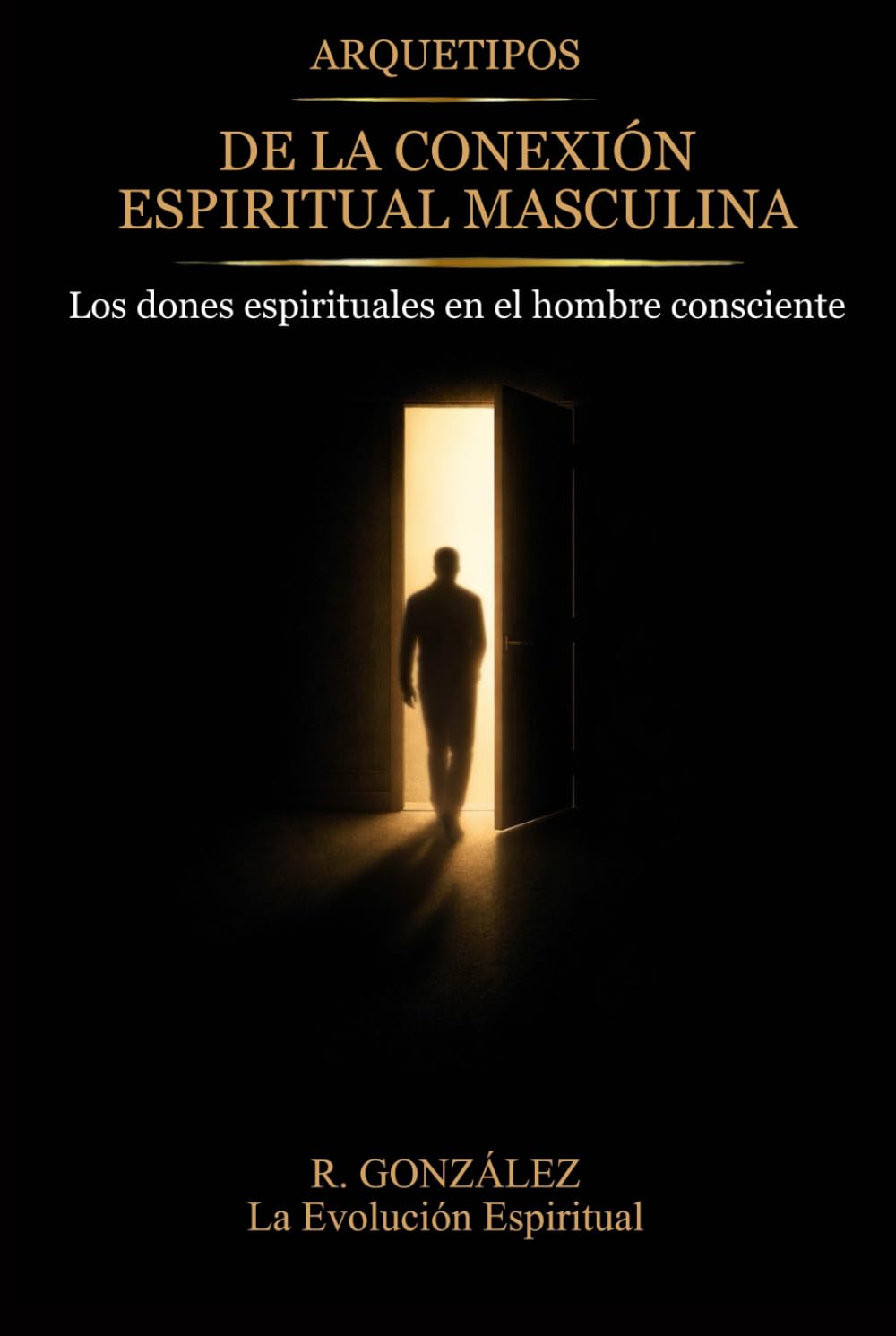 Arquetipos de la conexión espiritual masculina: Los dones espirituales en el hombre consciente
