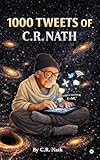 1000 TWEETS OF C. R. NATH