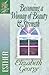 Becoming a Woman of Beauty and Strength (A Woman After God's Own Heart)