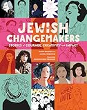 Jewish Changemakers: Stories of Courage, Creativity and Impact