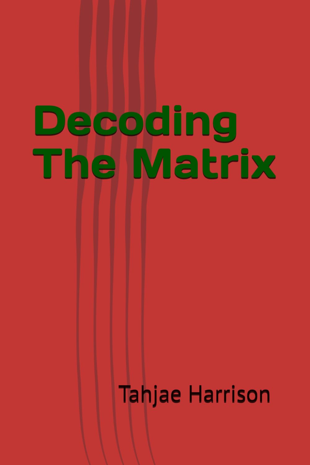 Decoding The Matrix: The Spiritual Blueprint for Breaking Free from Illusions and Unlocking Your Infinite Potential