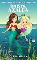 The Little Mermaid's adventure: Daisy and Azalea (The Mermaid's adventure) 1521820694 Book Cover