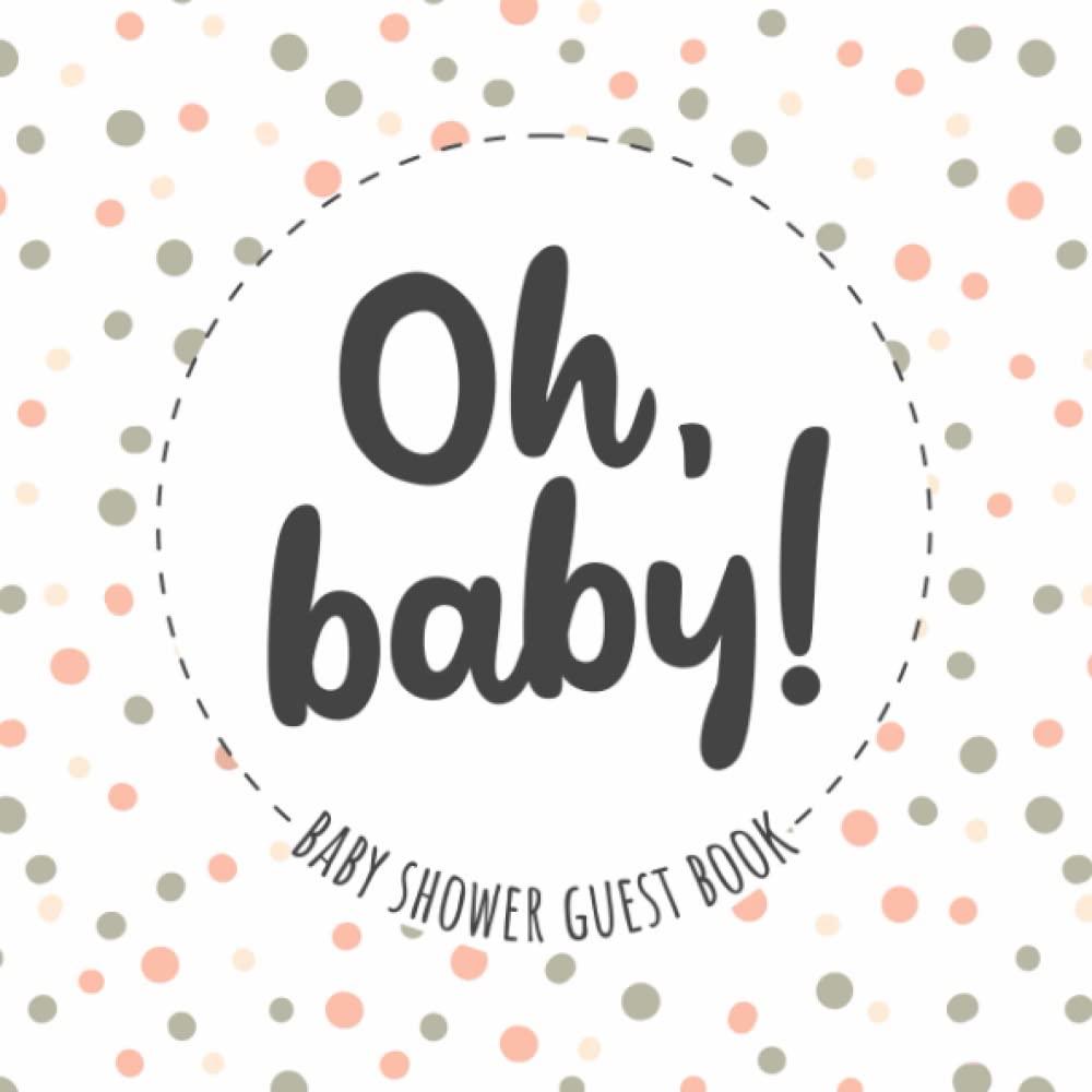Oh baby! Baby shower guest book: Gender neutral Guest book, keepsake and gift log for baby shower party