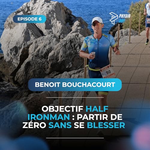 Objectif Half Ironman : Partir de z&eacute;ro sans se blesser - avec Benoit Bouchacourt