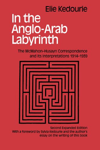 In the Anglo-Arab Labyrinth: The McMahon-Husayn Correspondence and its Interpretations 1914-1939