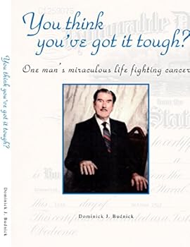 Hardcover You Think You've Got It Tough?: One Man's Miraculous Life Fighting Cancer Book