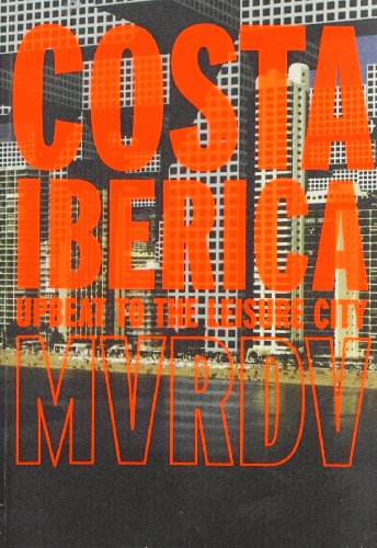 Costa Iberica: Upbeat to the Leisure City: Upbeat to the Leisure City: Mvrdv (ACTAR)