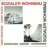  Sozialer Wohnbau. Entstehung. Zustand. Alternativen.