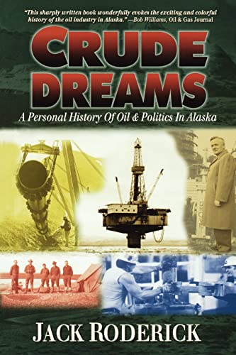 Crude Dreams: A Personal History of Oil & Politics in Alaska