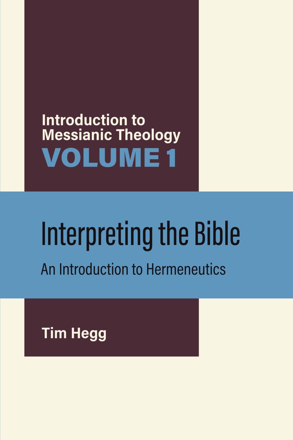 Interpreting the Bible: An Introduction to Hermeneutics (Introduction to Messianic Theology)