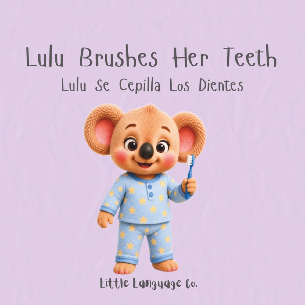 Lulu Brushes Her Teeth: A playful bilingual story about healthy routines and bedtime brushing (Routines With Lulu | Spanish)