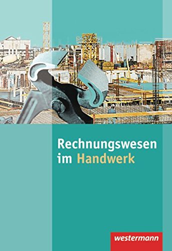 Rechnungswesen im Handwerk: Schülerband, 6. Auflage, 2011 Rechnungswesen im Handwerk: Schülerband, 6. Auflage, 2011