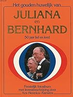 Het gouden huwelijk van Juliana en Bernard: 50 jaar lief en leed : feestelijk fotoalbum 9021050595 Book Cover