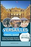  VERSAILLES TRAVEL GUIDE 2025: Exploring Versailles’ Gardens, Culture, and Hidden Treasures