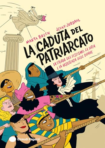 La caduta del patriarcato. La storia del sessismo, la lotta e la resistenza delle donne. Ediz. a colori