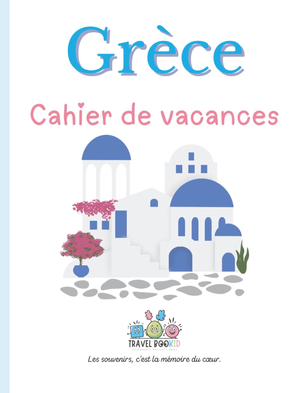 La Grèce – Cahier de vacances Travelbookid: Cahier d’activités et de souvenirs pour enfants – Édition Travelbookid