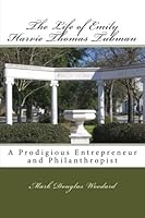 The Life of Emily Harvie Thomas Tubman: A Prodigious Entrepreneur and Philanthropist 1530525284 Book Cover