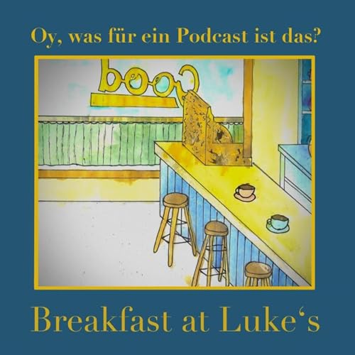 Page de couverture de Breakfast at Luke's Oy, was für ein Podcast ist das? All about Gilmore Girls