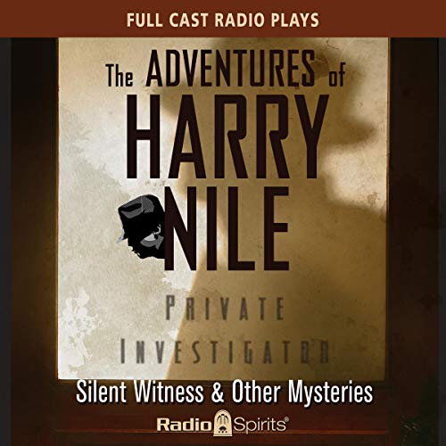 The Adventures of Harry Nile: Silent Witness &amp;amp; Other Mysteries by Jim French, Original Radio Broadcast episode artwork