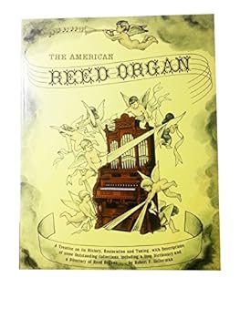 Paperback The American Reed Organ: Its History, How It Works, How to Rebuild It Book