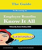 The Guide To Becoming An Employee Benefits Know It All