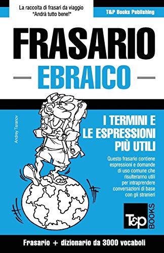 Frasario Italiano-Ebraico e vocabolario tematico da 3000 vocaboli (Italian Collection) (Italian Edition)