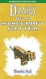 Diary of a Minecraft Kitten: An Unofficial Minecraft Book (Minecraft Diary Books and Wimpy Zombie Tales For Kids 6)