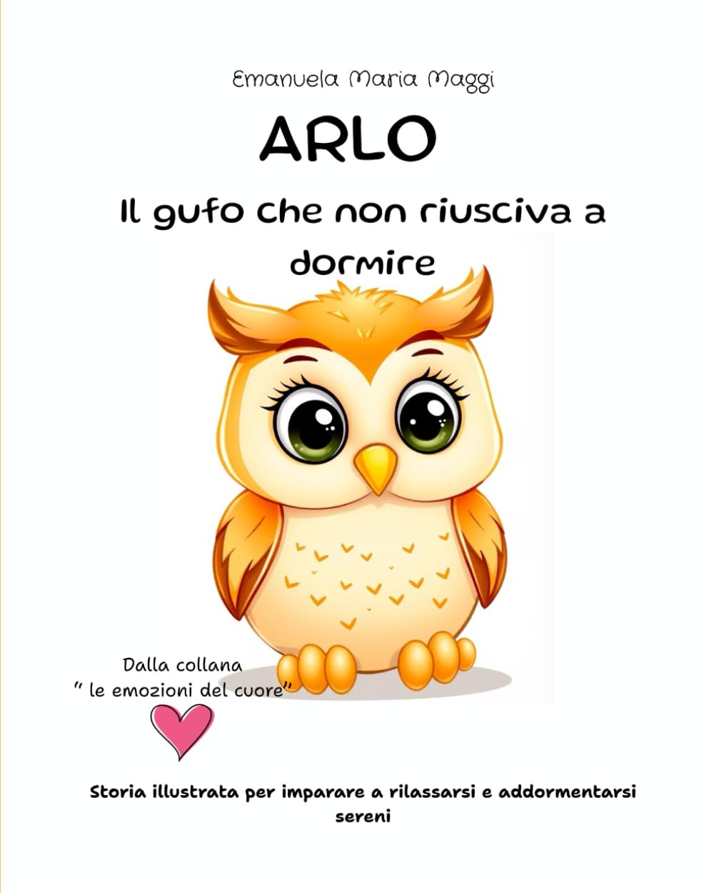 ARLO Il gufo che non riusciva a dormire: Una storia illustrata per imparare a rilassarsi e addormentarsi sereni