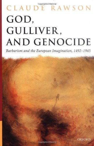 God, Gulliver, and Genocide: Barbarism and the European Imagination, 1492-1945      1st Edition, Kindle Edition