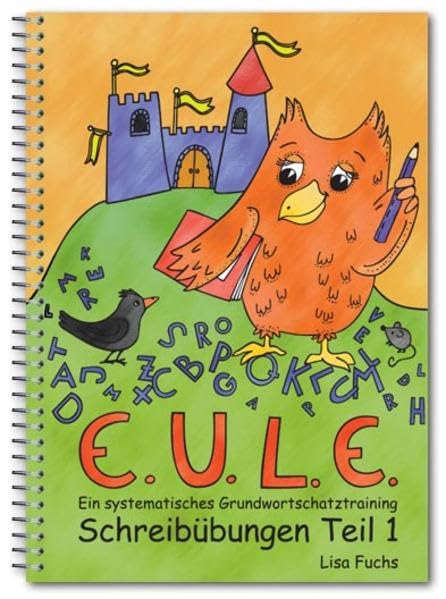 E.U.L.E.-Schreibübungen Teil 1: Lauttreue Wörter: Ein systematisches Grundwortschatztraining