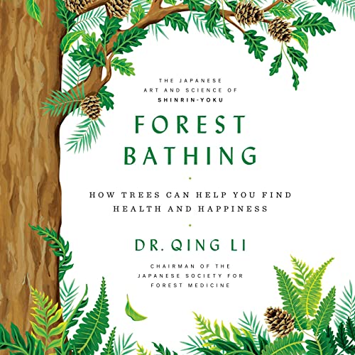 "Forest Bathing" by Dr. Qing Li