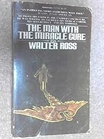 The Man with the Miracle Cure B003AG1J9W Book Cover