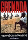 Grenada: Revolution in Reverse by Ferguson, James (1990) Paperback